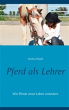 Andrea Waldl - Pferd als Lehrer