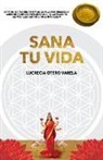 Lucrecia Otero Varela - Sana Tu Vida: Armoniza Tus Biorritmos Con La Naturaleza Y Crea Un Plan Ayurvedico Que Te Conectará Con Tu Codigo de Vida O Intuicion