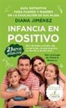 Diana Cristina Jimenez Carretero - Infancia En Positivo. Guia Definitiva Para Padres Y Madres
