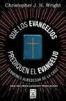 Christopher J. H. Wright - QUE LOS EVANGELIOS PREDIQUEN EL EVANGELIO
