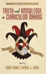 Lobat Asadi, Cheryl J. Craig - Truth and Knowledge in Curriculum Making
