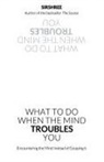 Sirshree - What To Do When The Mind Troubles You