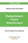 Sirshree - Detachment From Attachment - Gift Of Freedom From Suffering
