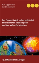 Kur Eggenstein, Kurt Eggenstein, Gerd Gutemann - Der Prophet Jakob Lorber verkündet bevorstehende Katastrophen und das wahre Christentum