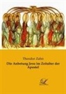 Theodor Zahn - Die Anbetung Jesu im Zeitalter der Apostel
