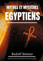 Rudolf Steiner - Mythes et Mystères Egyptiens