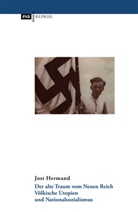 Jost Hermand - Der alte Traum vom Neuen Reich