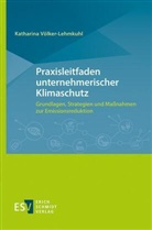 Katharina Völker-Lehmkuhl, Katharina (Dipl.-Kffr.) Völker-Lehmkuhl - Praxisleitfaden unternehmerischer Klimaschutz