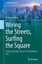 Timothy Jachna - Wiring the Streets, Surfing the Square