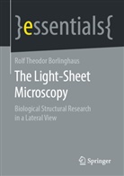 Rolf Theodor Borlinghaus - The Light-Sheet Microscopy