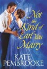 Kate Pembrooke - Not the Kind of Earl You Marry