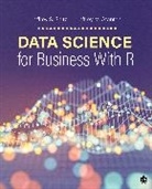 Inc. SAGE Publications, Jeffrey S. Saltz, Jeffrey S. (Syracuse University Saltz, Jeffrey S. S. Saltz, Jeffrey S. S. (Syracuse University Saltz, Jeffrey S. Stanton Saltz... - Data Science for Business With R
