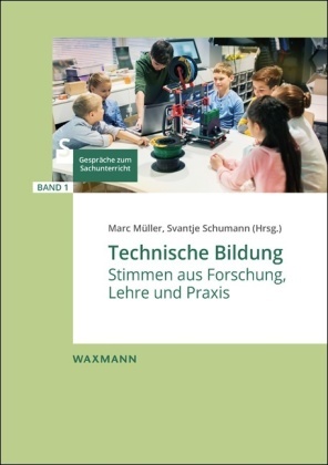 Mar Müller, Marc Müller, Schumann, Schumann, Svantje Schumann - Technische Bildung Stimmen aus Forschung, Lehre und Praxis