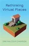 Erik M Champion, Erik M. Champion - Rethinking Virtual Places