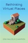 Erik M Champion, Erik M. Champion - Rethinking Virtual Places