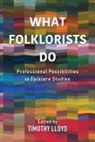 Timothy Lloyd, Timothy Lloyd - What Folklorists Do