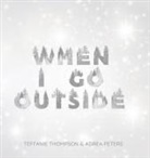 Adrea Peters, Teffanie Thompson - When I Go Outside I Go Inside