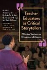 Antonio L Ellis, Antonio L. Ellis, Nicholas D Hartlep, Nicholas D. Hartlep, Gloria Ladson-Billings, David Stovall - Teacher Educators as Critical Storytellers