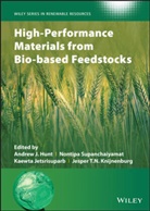 Aj Hunt, Andrew J Hunt, Andrew J. Hunt, Andrew J. (Khon Kaen University Hunt, Andrew J. Supanchaiyamat Hunt, Andrew. J Hunt... - High-Performance Materials From Bio-Based Feedstocks