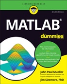 J. P. Mueller, John P. Mueller, John Pau Mueller, John Paul Mueller, John Paul Sizemore Mueller, JP Mueller... - Matlab for Dummies, 2nd Edition