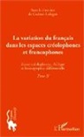 Gudrun Ledegen - La variation du français dans les espaces créolophones et francophones (Tome II)