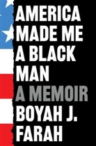 Boyah J Farah, Boyah J Farah - America Made Me a Black Man