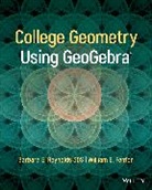 William E. Fenton, William E. (Bellarmine University) Fenton, Fenton William E., Reynolds, Barbara E. Reynolds, Barbara E. (Cardinal Stritch University) Reynolds... - College Geometry With Geogebra