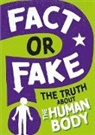 Izzi Howell, WAYLAND PUBLISHERS - Fact or Fake?: The Truth About the Human Body