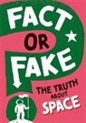 Sonya Newland, WAYLAND PUBLISHERS - Fact or Fake?: The Truth About Space