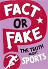 Annabel Savery, WAYLAND PUBLISHERS - Fact or Fake?: The Truth About Sports