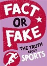 Annabel Savery, Savery Annabel, Wayland Publishers - Fact or Fake?: The Truth About Sports