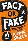 Annabel Savery, Savery Annabel, Wayland Publishers - Fact or Fake?: The Truth About Survival Skills