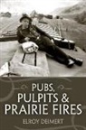 Elroy Deimert - Pubs, Pulpits and Prairie Fires