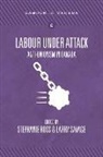 Stephanie Ross, Larry Savage, Stephanie Ross, Stephanie (University of Leeds) Ross, Larry Savage - Labour Under Attack