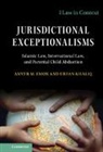 Anver Emon, Anver (University of Toronto) Emon, Anver (University of Toronto) Khaliq Emon, Anver M. Emon, Anver M. (University of Toronto) Khaliq Emon, Emon Anver M.... - Jurisdictional Exceptionalisms