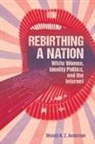 Wendy K Z Anderson, Wendy K. Z. Anderson - Rebirthing a Nation