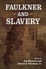 Jay Watson, Jay Jr. Watson, James G. Thomas Jr., James G Thomas, Jay Watson - Faulkner and Slavery