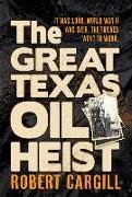 Robert Cargill - The Great Texas Oil Heist
