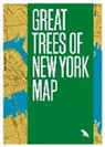 Allison Meier, Colin Montgomery, Derek Lamberton - Great Trees Of New York Map