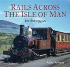 ADRIAN KENNEDY - Rails Across the Isle of Man
