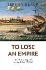 Jeremy Black, Black Jeremy - To Lose an Empire