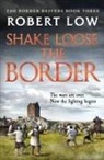 Robert Low - SHAKE LOOSE THE BORDER