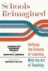 Jacqueline Grennon Brooks, Martin G Brooks, Martin G. Brooks, Michael Fullan, Jacqueline Grennon Brooks - Schools Reimagined