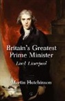 Martin Hutchinson - Britain's Greatest Prime Minister