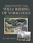 Bernard Warr - Railways of the West Riding of Yorkshire