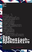 Kathrin Busch, Geor Dickmann, Georg Dickmann, Maja Figge, Maja Figge u a, L... - Das Ästhetisch-Spekulative