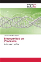 Luis Alexander Diaz Martinez - Bioseguridad en Venezuela
