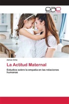 Adrián Ortiz - La Actitud Maternal