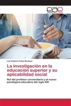 Luis Roberto Fallas Montoya - La investigación en la educación superior y su aplicabilidad social