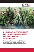 Mercedes Acosta Román, Charles Saldaña Chafloque - PLANTAS MEDICINALES DE LAS COMUNIDADES DE AHUAYCHA Y ACRAQUIA